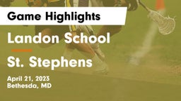 Landon School vs St. Stephens Game Highlights - April 21, 2023