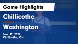 Chillicothe  vs Washington  Game Highlights - Jan. 12, 2024