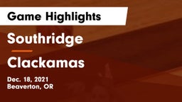 Southridge  vs Clackamas  Game Highlights - Dec. 18, 2021