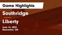 Southridge  vs Liberty  Game Highlights - June 14, 2023