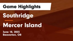 Southridge  vs Mercer Island Game Highlights - June 18, 2023