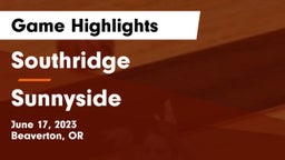Southridge  vs Sunnyside Game Highlights - June 17, 2023