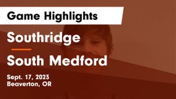 Southridge  vs South Medford Game Highlights - Sept. 17, 2023