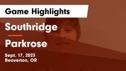 Southridge  vs Parkrose Game Highlights - Sept. 17, 2023