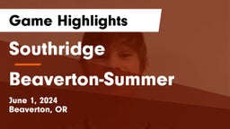 Southridge  vs Beaverton-Summer Game Highlights - June 1, 2024