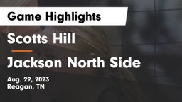 Scotts Hill  vs Jackson North Side  Game Highlights - Aug. 29, 2023