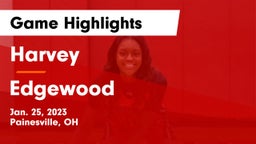 Harvey  vs Edgewood  Game Highlights - Jan. 25, 2023