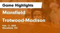 Mansfield  vs Trotwood-Madison  Game Highlights - Feb. 11, 2023