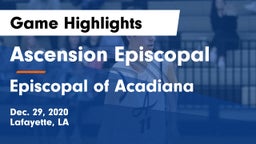 Ascension Episcopal  vs Episcopal of Acadiana  Game Highlights - Dec. 29, 2020