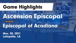 Ascension Episcopal  vs Episcopal of Acadiana  Game Highlights - Nov. 30, 2021