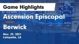 Ascension Episcopal  vs Berwick Game Highlights - Nov. 29, 2021