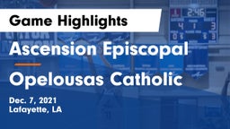 Ascension Episcopal  vs Opelousas Catholic  Game Highlights - Dec. 7, 2021