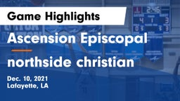 Ascension Episcopal  vs northside christian Game Highlights - Dec. 10, 2021