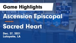 Ascension Episcopal  vs Sacred Heart  Game Highlights - Dec. 27, 2021
