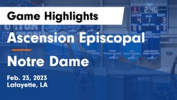 Ascension Episcopal  vs Notre Dame  Game Highlights - Feb. 23, 2023