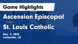 Ascension Episcopal  vs St. Louis Catholic  Game Highlights - Dec. 9, 2023