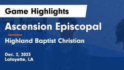 Ascension Episcopal  vs Highland Baptist Christian  Game Highlights - Dec. 2, 2023