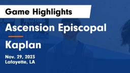 Ascension Episcopal  vs Kaplan  Game Highlights - Nov. 29, 2023