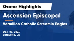 Ascension Episcopal  vs Vermilion Catholic Screamin Eagles Game Highlights - Dec. 28, 2023