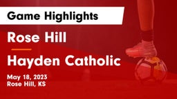 Rose Hill  vs Hayden Catholic  Game Highlights - May 18, 2023