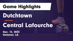 Dutchtown  vs Central Lafourche  Game Highlights - Dec. 12, 2023