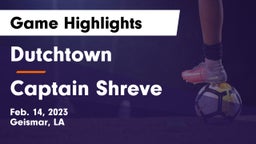 Dutchtown  vs Captain Shreve  Game Highlights - Feb. 14, 2023