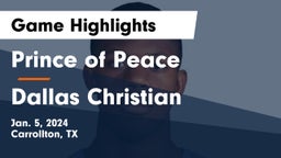 Prince of Peace  vs Dallas Christian  Game Highlights - Jan. 5, 2024