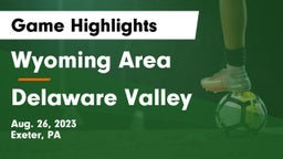 Wyoming Area  vs Delaware Valley  Game Highlights - Aug. 26, 2023