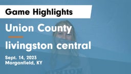 Union County  vs livingston central Game Highlights - Sept. 14, 2023