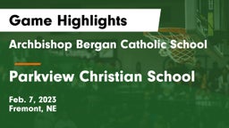 Archbishop Bergan Catholic School vs Parkview Christian School Game Highlights - Feb. 7, 2023