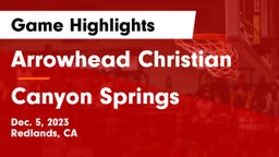 Arrowhead Christian  vs Canyon Springs  Game Highlights - Dec. 5, 2023
