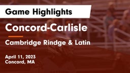 Concord-Carlisle  vs Cambridge Rindge & Latin  Game Highlights - April 11, 2023