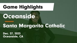 Oceanside  vs Santa Margarita Catholic  Game Highlights - Dec. 27, 2023