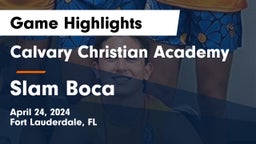 Calvary Christian Academy vs Slam Boca Game Highlights - April 24, 2024