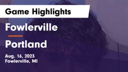 Fowlerville  vs Portland  Game Highlights - Aug. 16, 2023