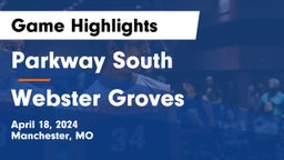 Parkway South  vs Webster Groves  Game Highlights - April 18, 2024