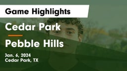 Cedar Park  vs Pebble Hills  Game Highlights - Jan. 6, 2024