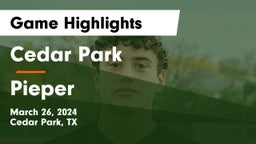 Cedar Park  vs Pieper  Game Highlights - March 26, 2024