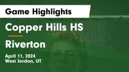 Copper Hills HS vs Riverton  Game Highlights - April 11, 2024