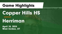 Copper Hills HS vs Herriman  Game Highlights - April 18, 2024