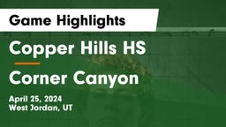 Copper Hills HS vs Corner Canyon  Game Highlights - April 25, 2024