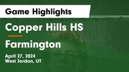 Copper Hills HS vs Farmington  Game Highlights - April 27, 2024