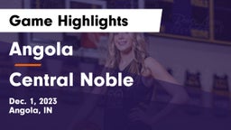 Angola  vs Central Noble  Game Highlights - Dec. 1, 2023