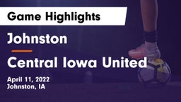 Johnston  vs Central Iowa United Game Highlights - April 11, 2022