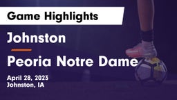 Johnston  vs Peoria Notre Dame  Game Highlights - April 28, 2023
