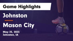 Johnston  vs Mason City  Game Highlights - May 25, 2023