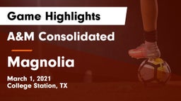 A&M Consolidated  vs Magnolia  Game Highlights - March 1, 2021