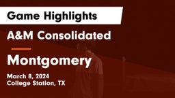 A&M Consolidated  vs Montgomery  Game Highlights - March 8, 2024