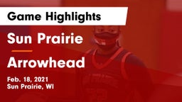 Sun Prairie vs Arrowhead  Game Highlights - Feb. 18, 2021
