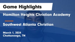Hamilton Heights Christian Academy  vs Southwest Atlanta Christian Game Highlights - March 1, 2024